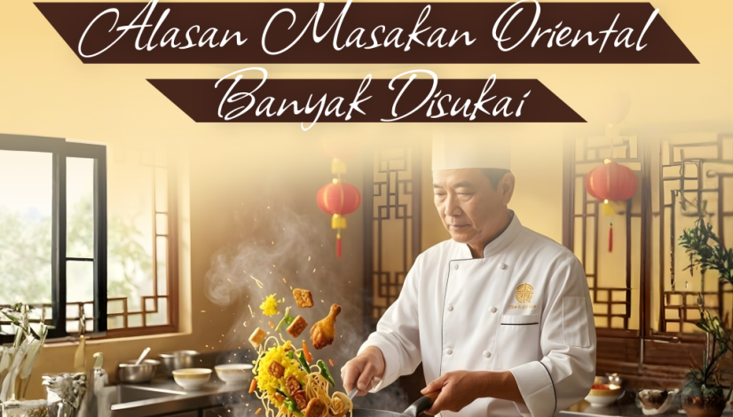 Alasan Masakan Oriental Banyak Disukai