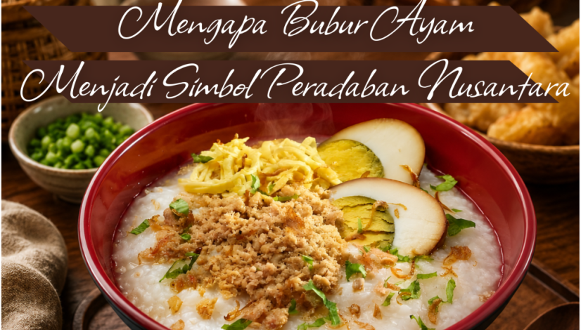 President Resto Mengapa Bubur Ayam Bisa Menjadi Simbol Peradaban Sarapan Nusantara