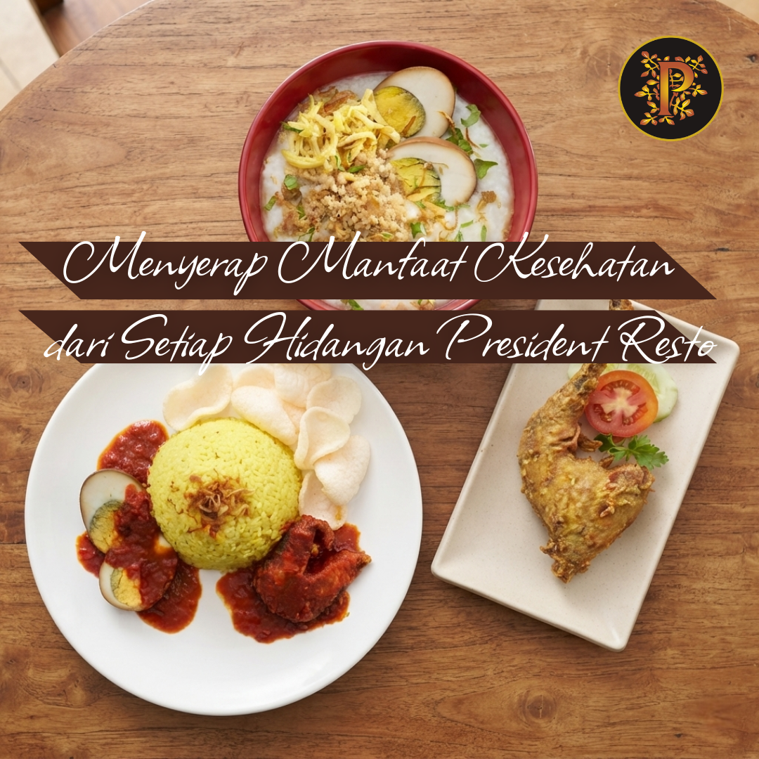 President Resto Menyerap Manfaat Kesehatan dari Setiap Hidangan President Resto (1)